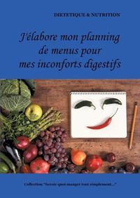 Cover image for J'elabore mon planning de menus pour mes dyspepsies (ou inconforts digestifs divers)