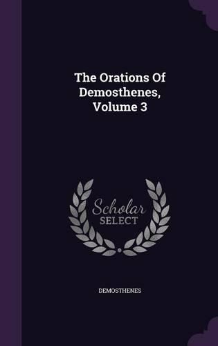 Cover image for The Orations of Demosthenes, Volume 3