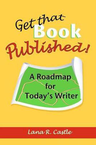 Cover image for Get That Book Published!: A Roadmap for Today's Writer