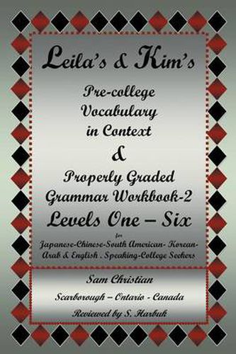 Leila's & Kim's Pre-College Vocabulary in Context & Properly Graded Grammar Workbook-2 Levels One - Six for Japanese-Chinese-South America-Korean-Arab