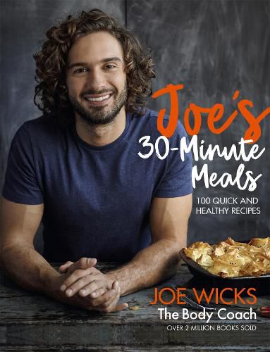 Joe's 30 Minute Meals: 100 Quick and Healthy Recipes
