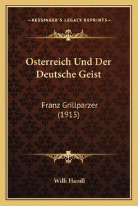 Cover image for Osterreich Und Der Deutsche Geist: Franz Grillparzer (1915)