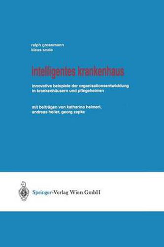 Cover image for Intelligentes Krankenhaus: Innovative Beispiele der Organisationsentwicklung in Krankenhausern und Pflegeheimen