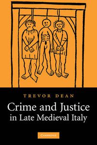 Cover image for Crime and Justice in Late Medieval Italy