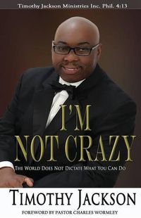 Cover image for I'm Not Crazy: The World Does Not Dictate What You Can Do