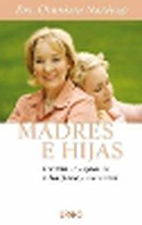 Cover image for Madres E Hijas: Sabiduria Para una Relacion Que Dura Toda la Vida