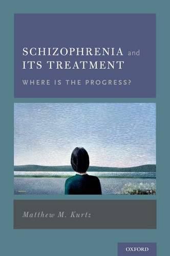 Cover image for Schizophrenia and Its Treatment: Where Is the Progress?