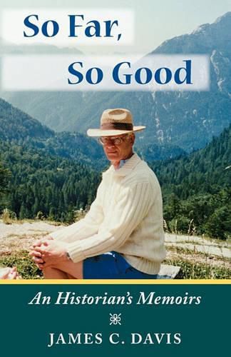 Cover image for So Far, So Good: An Historian's Memoirs