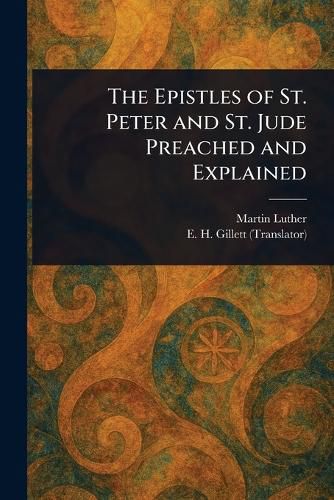 Cover image for The Epistles of St. Peter and St. Jude Preached and Explained
