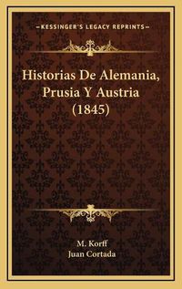 Cover image for Historias de Alemania, Prusia y Austria (1845)