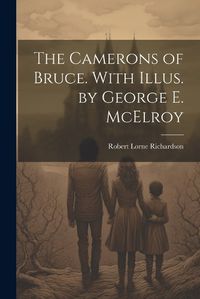 Cover image for The Camerons of Bruce. With Illus. by George E. McElroy