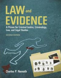 Cover image for Law And Evidence: A Primer For Criminal Justice, Criminology, Law And Legal Studies