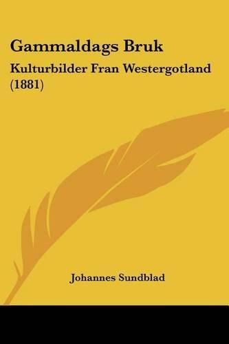 Cover image for Gammaldags Bruk: Kulturbilder Fran Westergotland (1881)