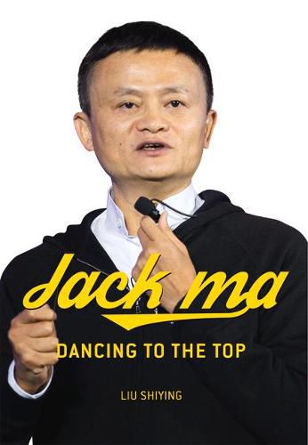 Cover image for Jack Ma: Dancing to the Top