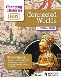 Cover image for Changing Histories for KS3: Connected Worlds, c.1000-c.1600