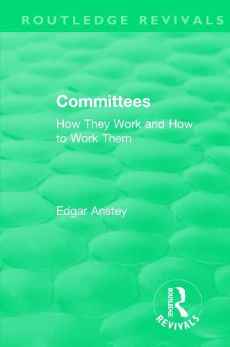 Cover image for Routledge Revivals: Committees (1963): How They Work and How to Work Them