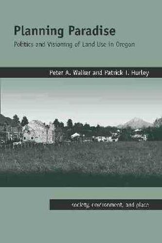 Cover image for Planning Paradise: Politics and Visioning of Land Use in Oregon