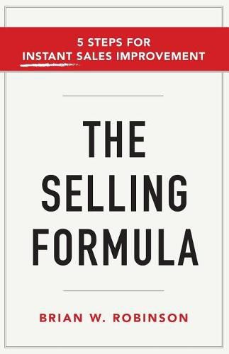 Cover image for The Selling Formula: 5 Steps for Instant Sales Improvement