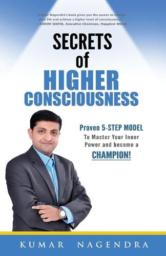 Cover image for Secrets of Higher Consciousness: Proven 5-STEP MODEL To Master Your Inner Power and become a CHAMPION!