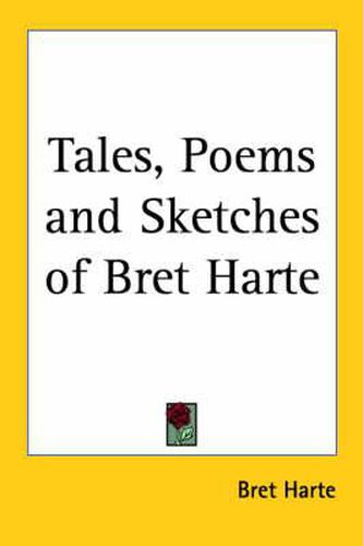 Cover image for Tales, Poems and Sketches of Bret Harte