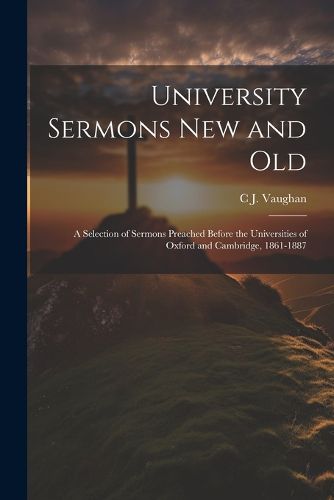 University Sermons new and Old