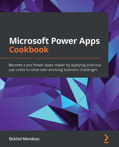 Cover image for Microsoft Power Apps Cookbook: Become a pro Power Apps maker by applying practical use cases to solve ever-evolving business challenges