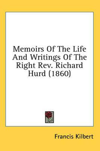 Cover image for Memoirs of the Life and Writings of the Right REV. Richard Hurd (1860)