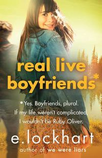 Cover image for Real Live Boyfriends: A Ruby Oliver Novel 4: Yes. Boyfriends, plural. If my life weren't complicated, I wouldn't be Ruby Oliver