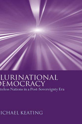 Cover image for Plurinational Democracy: Stateless Nations in a Post-sovereignty Era