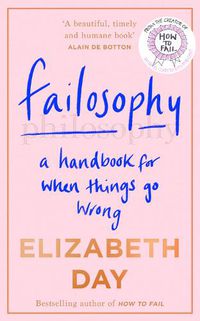 Cover image for Failosophy: A Handbook for When Things Go Wrong
