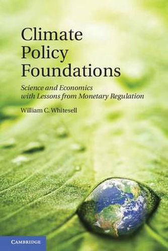 Cover image for Climate Policy Foundations: Science and Economics with Lessons from Monetary Regulation