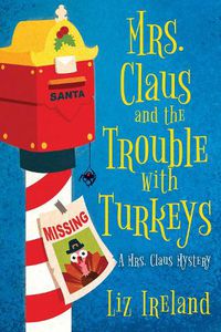 Cover image for Mrs. Claus and the Trouble with Turkeys