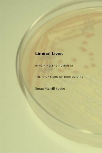 Cover image for Liminal Lives: Imagining the Human at the Frontiers of Biomedicine