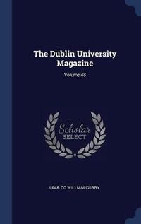 Cover image for The Dublin University Magazine; Volume 48