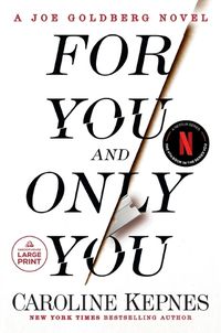 Cover image for For You and Only You: A Joe Goldberg Novel