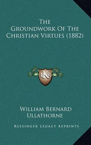 The Groundwork of the Christian Virtues (1882)