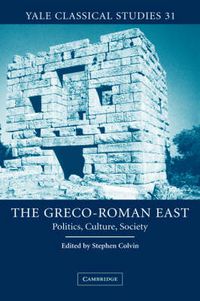 Cover image for The Greco-Roman East: Politics, Culture, Society