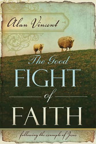 Cover image for Good Fight of Faith: Following the Example of Jesus