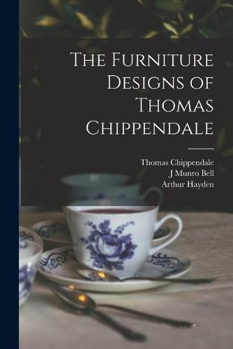 The Furniture Designs of Thomas Chippendale