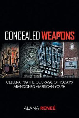 Cover image for Concealed Weapons: Celebrating the Courage of Today's Abandoned American Youth