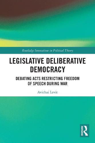 Cover image for Legislative Deliberative Democracy: Debating Acts Restricting Freedom of Speech during War