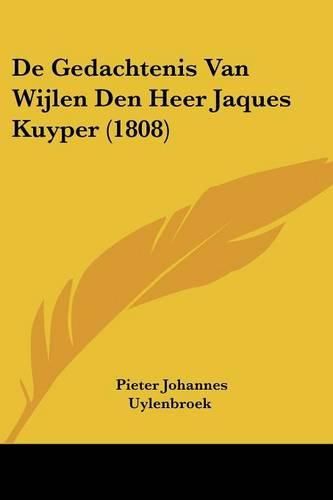 Cover image for de Gedachtenis Van Wijlen Den Heer Jaques Kuyper (1808)