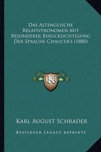 Cover image for Das Altenglische Relativpronomen Mit Besonderer Berucksichtigung Der Sprache Chaucer's (1880)