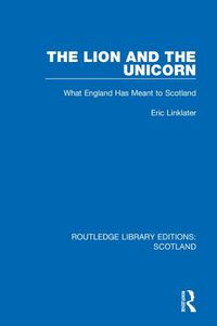 Cover image for The Lion and the Unicorn: What England Has Meant to Scotland