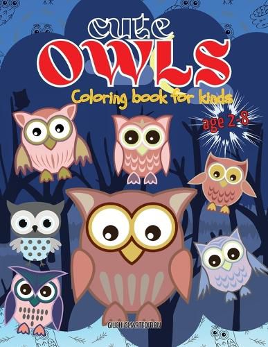 Cover image for Cute Owls coloring book: Owl coloring book for kids, Toddlers, Girls and Boys, Activity Workbook for kinds, Easy to coloring Ages 2-8