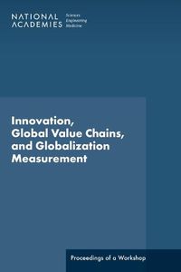 Cover image for Innovation, Global Value Chains, and Globalization Measurement: Proceedings of a Workshop