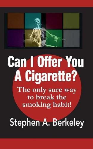 Cover image for Can I Offer You A Cigarette? The only sure way to break the smoking habit!