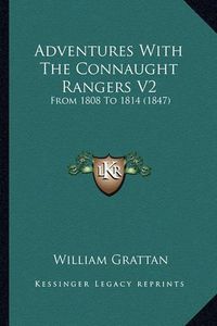 Cover image for Adventures with the Connaught Rangers V2: From 1808 to 1814 (1847)