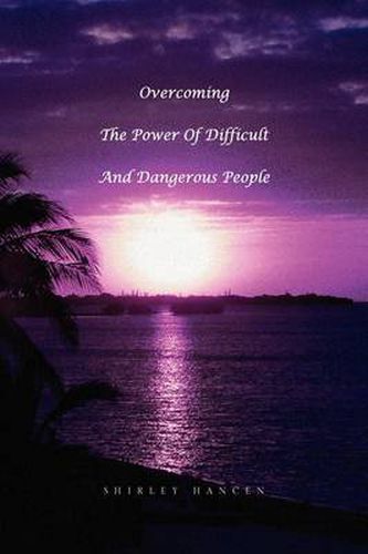 Cover image for Overcoming The Power Of Difficult And Dangerous People