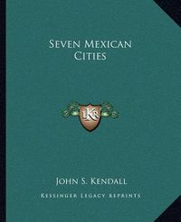 Cover image for Seven Mexican Cities